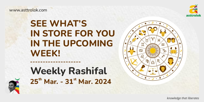 Weekly Rashifal from 25 March to 31 March 2024